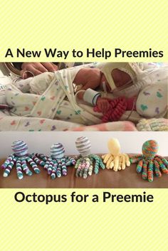 a baby laying in a crib next to toys and the words, a new way to help premies octopus for a preemie