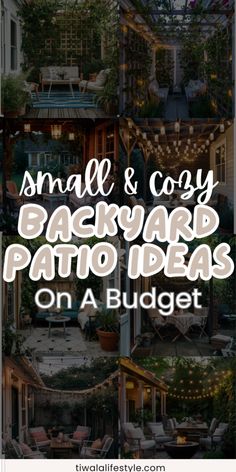 small and cozy backyard patio ideas on a budget with text overlay that reads small and cozy backyard patio ideas on a budget