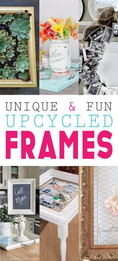 unique and fun upcycled frames are perfect for displaying your artwork or home decor