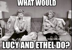 two women sitting on a couch with the caption what would lucy and the dog?