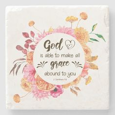 a coaster with the words god is able to make all grace around to you