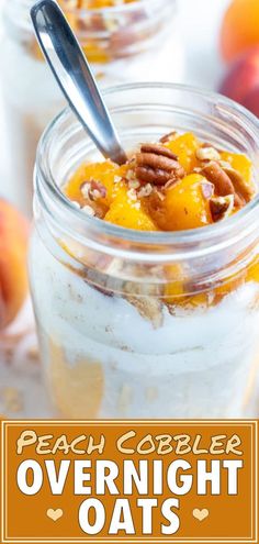 peach cobbler overnight oats in a glass jar with a spoon on top and the title overlay reads peach cobbler overnight oats