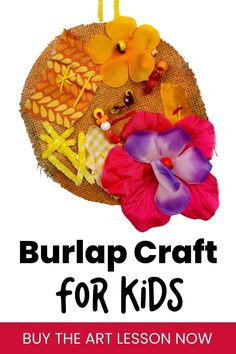 an art lesson for kids with the title burlap craft for kids buy the art lesson now