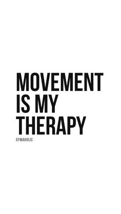 the words movement is my therapy are black and white