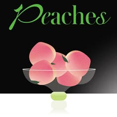 an advertisement for peaches in a glass bowl on a black background with green lettering