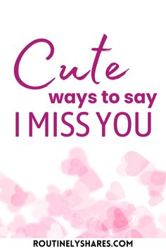 the words cute ways to say i miss you are written in pink ink on a white background