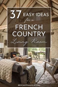 the interior of a french country house with text overlay that reads 37 easy ideas for a french country living room