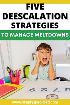 a young boy sitting at a table with his hands on his head and the words five descalation strategies to manage meltdowns