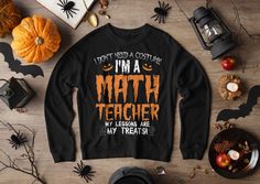 i don't need a costume im a math teacher my lessons are my treats sweatshirt