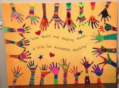 an art project with children's hands painted on the side of a wall that says, with heart and helping hands a child can accomplish anything