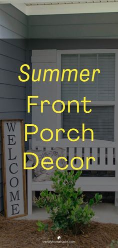 a porch with a white bench and welcome sign in the foreground that reads, summer front porch decor