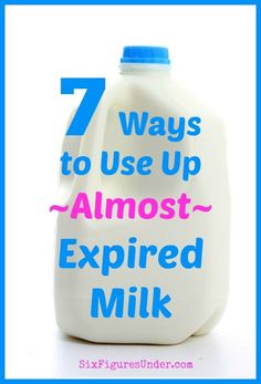 a gallon of milk with the words 7 ways to use up almost expired milk