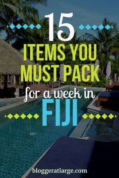 a swimming pool with the words 15 items you must pack for a week in fiji