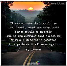 a road with the sun setting in the background and a quote from a j lawless