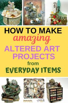 the cover of how to make amazing altered art projects from everyday items, including boxes and drawers