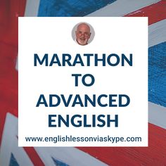 the words marathon to advanced english are in front of an image of a british flag