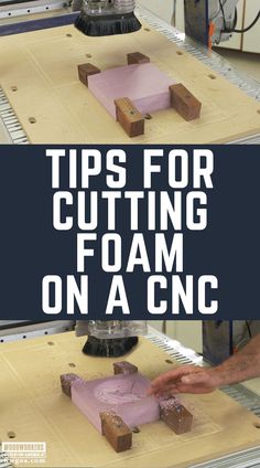 two pictures with the words tips for cutting foam on a cnc