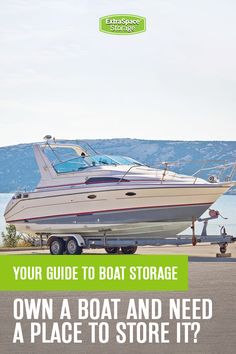 a boat sitting on top of a trailer next to the ocean with text that reads your guide to boat storage own a boat and need a place to store it?