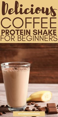 delicious coffee protein shake for beginners with bananas and chocolate chips on the side, text reads delicious coffee protein shake for beginners