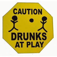 a yellow sign that says caution drunks at play