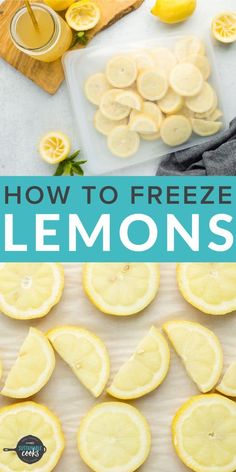 how to freeze lemons on a cutting board with text overlay that reads, how to freeze lemons