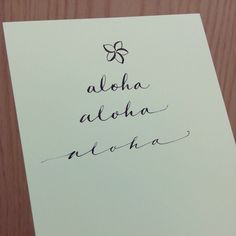 a piece of paper with the words aloha aloha aloha on it