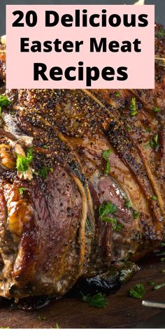 a large piece of meat with the words 20 delicious easter meat recipes on top of it