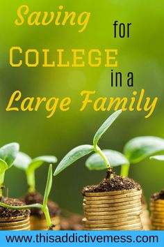 coins stacked on top of each other with the words saving for college in a large family