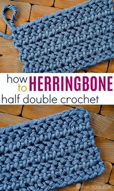 two crocheted items with the text how to herringbone half double crochet