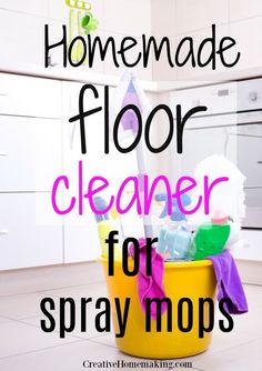 a yellow bucket filled with cleaning supplies and the words homemade floor cleaner for spray mops