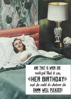 a woman laying in bed under a blanket with the words, and that is when she related that it was her birthday and she could be whatever she said