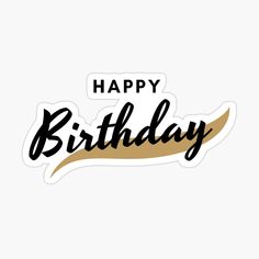 a happy birthday sticker with the words happy birthday in black and gold on a white background