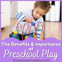 a young boy playing with toys on the floor and text overlay reads, the benefits & importance of preschool play