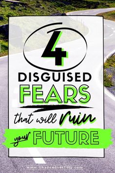 a sign that says, 4 disguised fears that will ruin your future on the side of a road