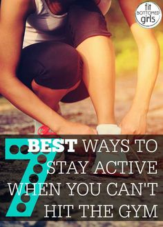 a woman tying her shoes with the words best ways to stay active when you can't hit the gym