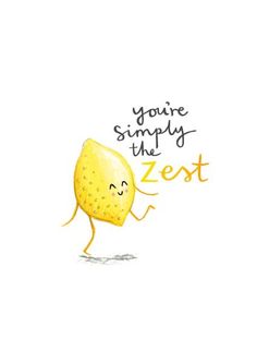 a yellow piece of bread with the words you're simply the zest on it