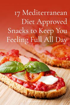 two slices of pizza with basil leaves on top and the words 17 mediterranean diet approved snacks to keep you feeling full all day