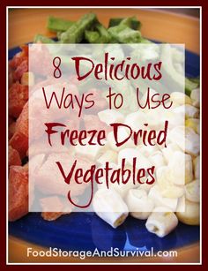 a blue plate topped with different types of veggies and the words 8 delicious ways to use freeze dried vegetables