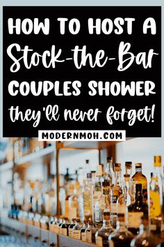 a bar with liquor bottles on it and the words how to host a stock - the - bar couples shower they'll never forget