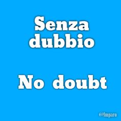 a blue background with the words senza dubbbio no doubt in white letters