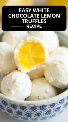 lemon truffles in a blue and white bowl with the words easy white chocolate lemon truffle recipe