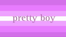 the words pretty boy are in purple and white stripes