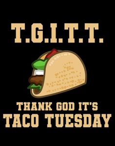 a taco with the words tgitt thank god it's taco tuesday