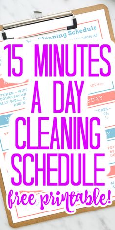 a clipboard with text that reads 15 minutes a day cleaning schedule free printable