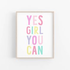 a framed print with the words yes girl you can