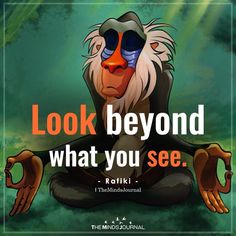 the lion king quote from disney's animated movie, look beyond what you see