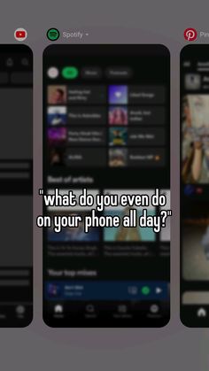 three cell phones with the text what do you even do on your phone all day?