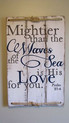 a wooden sign that says, might not be greater than the waves of the sea and his love for you