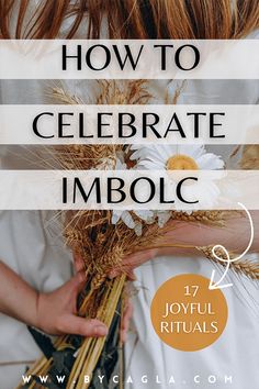 a woman holding flowers with the words how to celebrate imbol