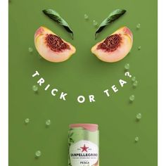 an advertisement with two pieces of fruit and the words trick or tea written on it